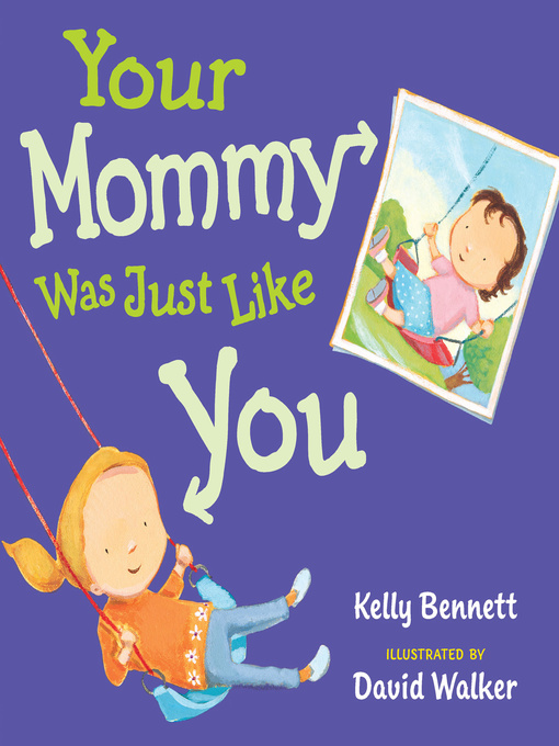 Title details for Your Mommy Was Just Like  You by Kelly Bennett - Wait list